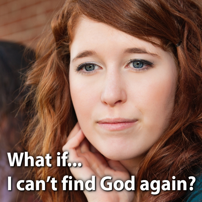 What If I Cant Find God Again?